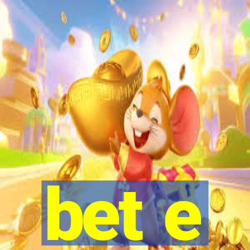 bet e